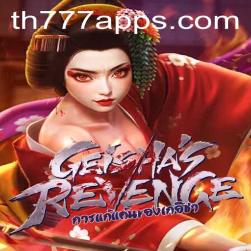 GeishasRevenge: A Thrilling Adventure Meets TH777 App