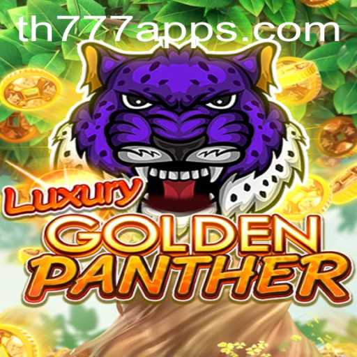 Exploring the Thrills of LUXURYGOLDENPANTHER: A New Adventure in TH777 App