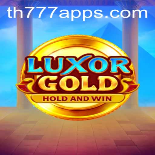 Exploring LuxorGold and the Revolutionary TH777 App
