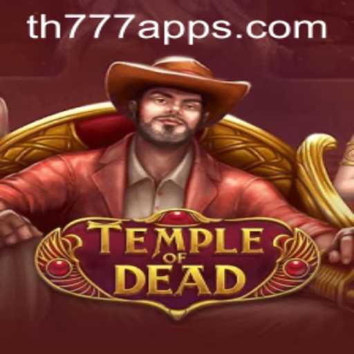 Exploring the Mysteries of TempleofDead in the New TH777 App