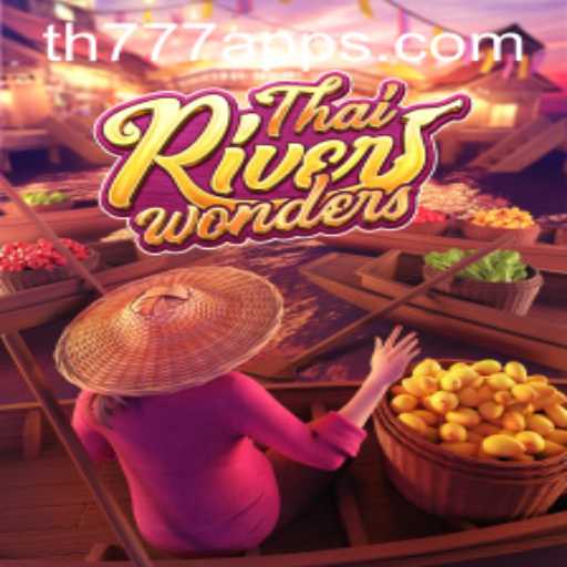 Exploring the Exciting World of ThaiRiverWonders and the TH777 App